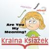 Are You My Meaning? B. H. Rietveld 9781436367134 Xlibris Corporation