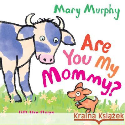 Are You My Mommy? Mary Murphy Mary Murphy 9780763673727 Candlewick Press (MA) - książka