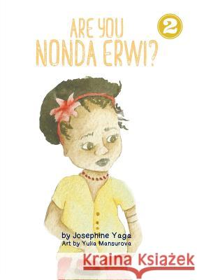 Are You Nonda Erwi? Josephine Yaga Yulia Mansurova 9781925795028 Library for All Ltd - książka