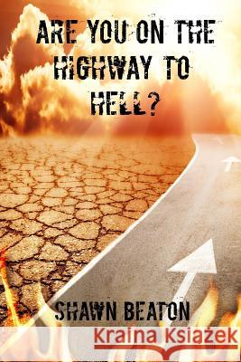 Are You on the Highway to Hell? Shawn Beaton 9781979217293 Createspace Independent Publishing Platform - książka