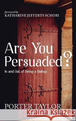 Are You Persuaded?: In and Out of Being a Bishop Taylor, Porter 9781666755305 Resource Publications (CA) - książka