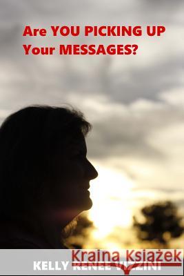 Are You Picking Up Your Messages? Kelly Renee Vizzini 9781499709582 Createspace - książka