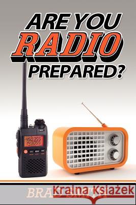 Are You Radio Prepared? MR Brad Smith 9781480201835 Createspace - książka