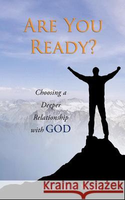 Are You Ready?: Choosing a Deeper Relationship with God Anna Hill Moore 9781627470902 Anna Hill Moore Books - książka