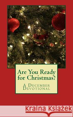 Are You Ready for Christmas?: A December Devotional Susan Feaster 9781537111933 Createspace Independent Publishing Platform - książka