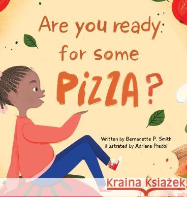 Are you ready for some pizza? Bernadette P Smith   9798985079906 Westonpearl, LLC - książka