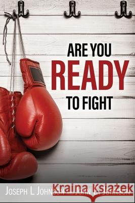 Are You Ready To Fight Joseph L. Johnson John E. Johnson Gregory Walker 9781662844744 Xulon Press - książka