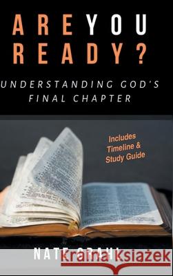 Are You Ready? Understanding God's Final Chapter Nate Grahl 9781644716625 Covenant Books - książka