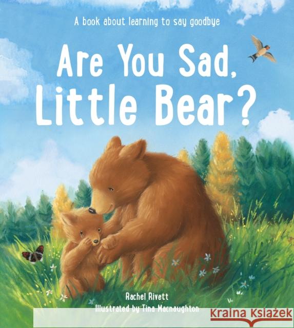 Are You Sad, Little Bear?: A book about learning to say goodbye Rachel Rivett 9781915748386  - książka