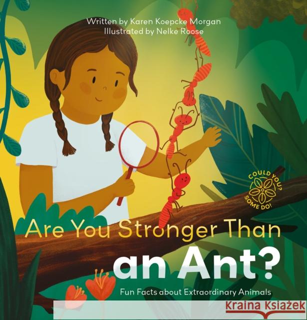 Are You Stronger Than an Ant? Fun Facts about Extraordinary Animals Karen Morgan 9781605379876 Clavis Publishing - książka