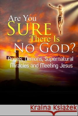 Are You Sure There Is No God?: A book of miracles including my warning from Jesus himself Tillman, James 9781470089023 Createspace - książka