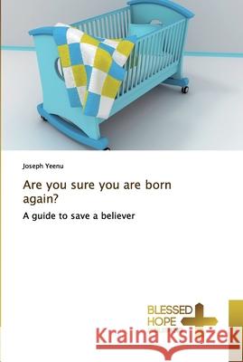 Are you sure you are born again? Joseph Yeenu 9786137836873 Blessed Hope Publishing - książka