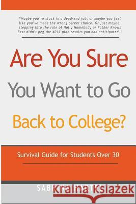 Are You Sure You Want to Go Back to College?: Survival Guide for Students Over 30 Sabrina Hartel 9781500574871 Createspace - książka
