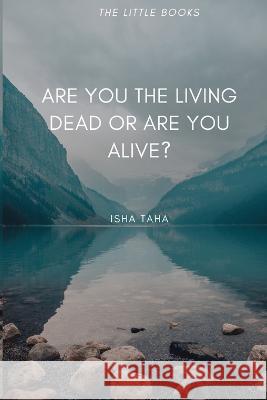 Are You the Living dead, or are you Alive? Isha Taha 9781737357711 Little Book Publishing LLC - książka