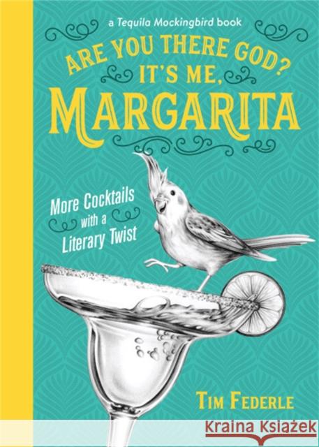 Are You There God? It's Me, Margarita: More Cocktails with a Literary Twist Tim Federle 9780762464159 Running Press Adult - książka