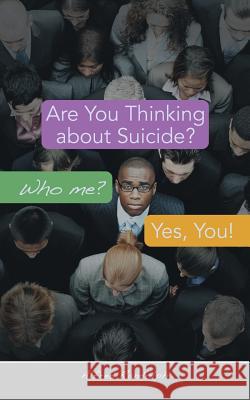 Are You Thinking about Suicide? Who Me? Yes, You! Alfred Randolph 9781490824802 WestBow Press - książka