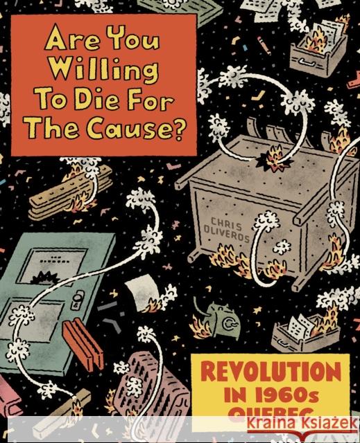 Are You Willing to Die for the Cause Chris Oliveros 9781770467439 Drawn and Quarterly - książka