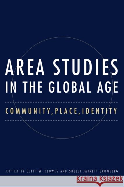 Area Studies in the Global Age: Community, Place, Identity Edith W. Clowes Shelly Jarret 9780875807270 Northern Illinois University Press - książka