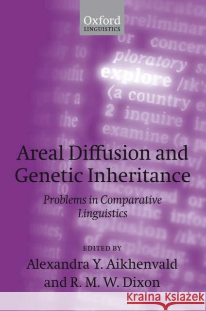 Areal Diffusion and Genetic Inheritance: Problems in Comparative Linguistics Aikhenvald, Alexandra Y. 9780199283088 Oxford University Press, USA - książka