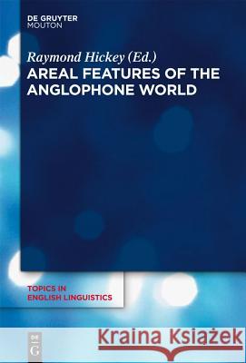 Areal Features of the Anglophone World  9783110278842 De Gruyter Mouton - książka