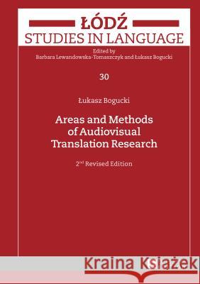 Areas and Methods of Audiovisual Translation Research: 2nd Revised Edition Bogucki, Lukasz 9783631661970 Peter Lang AG - książka