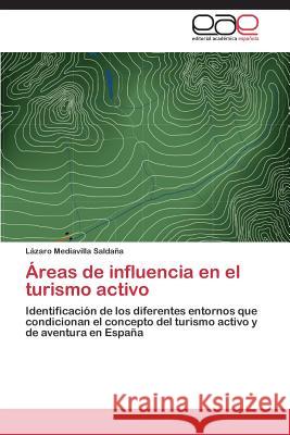 Areas de Influencia En El Turismo Activo Mediavilla Saldana Lazaro 9783845486543 Editorial Academica Espanola - książka