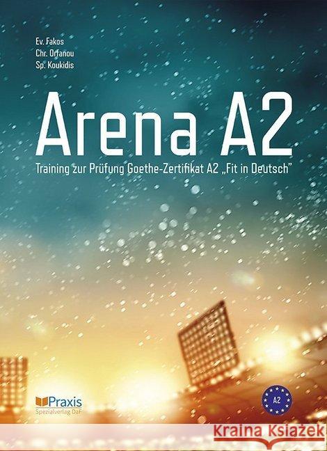 Arena A2 : Training zur Prüfung Goethe-Zertifikat A2 