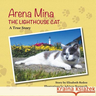 Arena Mina the Lighthouse Cat: A True Story Elisabeth Powell Redon Adriane Bosworth 9781727464535 Createspace Independent Publishing Platform - książka