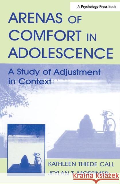 Arenas of Comfort in Adolescence: A Study of Adjustment in Context Mortimer, Jeylan T. 9780805827866 Lawrence Erlbaum Associates - książka