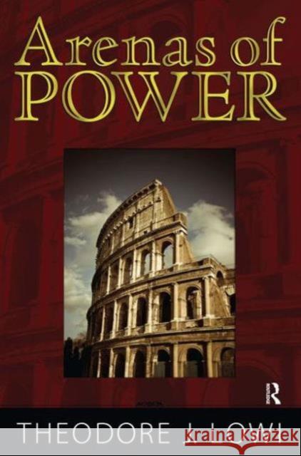 Arenas of Power: Reflections on Politics and Policy Theodore J. Lowi Norman K. Nicholson 9781594513312 Paradigm Publishers - książka