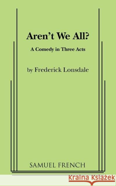 Aren't We All Frederick Lonsdale 9780573619878 Samuel French Trade - książka