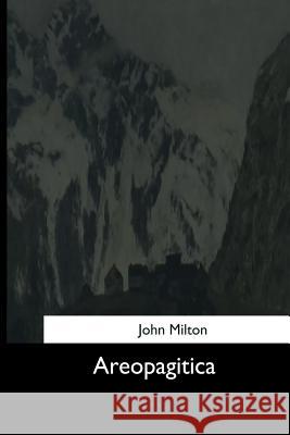 Areopagitica John Milton 9781544603094 Createspace Independent Publishing Platform - książka