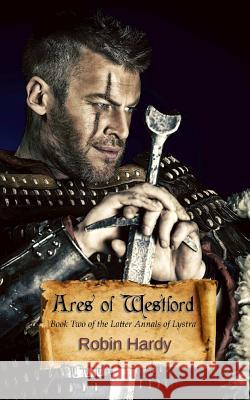 Ares of Westford: Book Two of The Latter Annals of Lystra Hardy, Robin 9781496052155 Createspace - książka