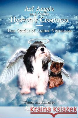 Arf Angels and Other Heavenly Creatures: True Stories of Animal Visitations Perry, Anita 9780759654365 Authorhouse - książka