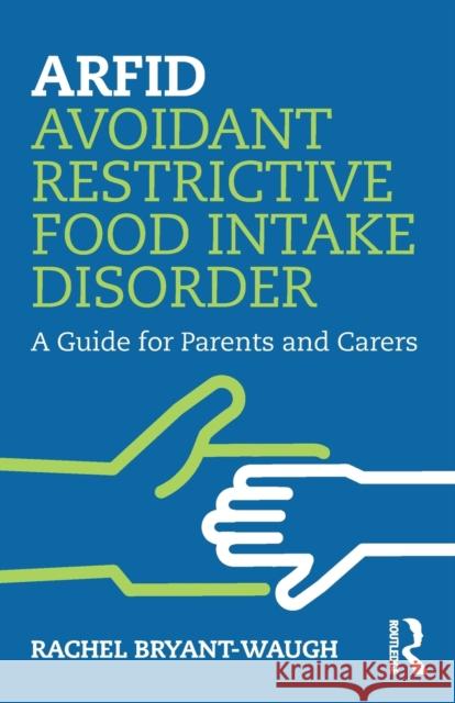 ARFID Avoidant Restrictive Food Intake Disorder: A Guide for Parents and Carers Bryant-Waugh, Rachel 9780367086107 Taylor & Francis Ltd - książka