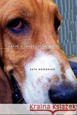 Arfur T. Leadbottom Sings Beth Howering 9781450012249 Xlibris Corporation - książka