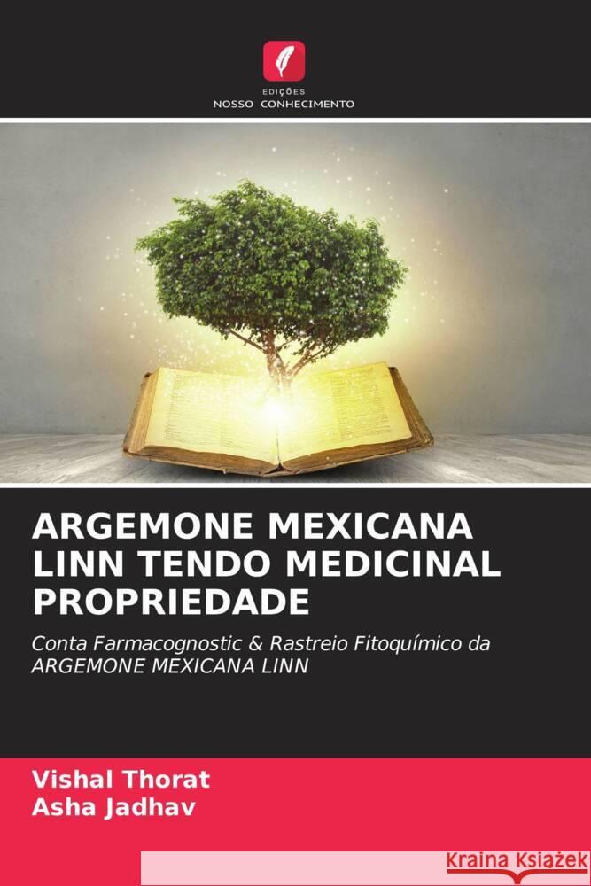 ARGEMONE MEXICANA LINN TENDO MEDICINAL PROPRIEDADE Thorat, Vishal, Jadhav, Asha 9786204612539 Edições Nosso Conhecimento - książka