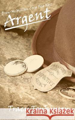 Argent: Case File No.1: The Drew McMillan Case Files Tracy Tonkinson 9781519419347 Createspace Independent Publishing Platform - książka