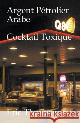 Argent Pétrolier Arabe Cocktail Toxique Eric Thomsen 9781386371434 Draft2digital - książka