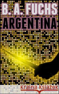 Argentina B. a. Fuchs 9783945149096 Prosaschleuder - książka