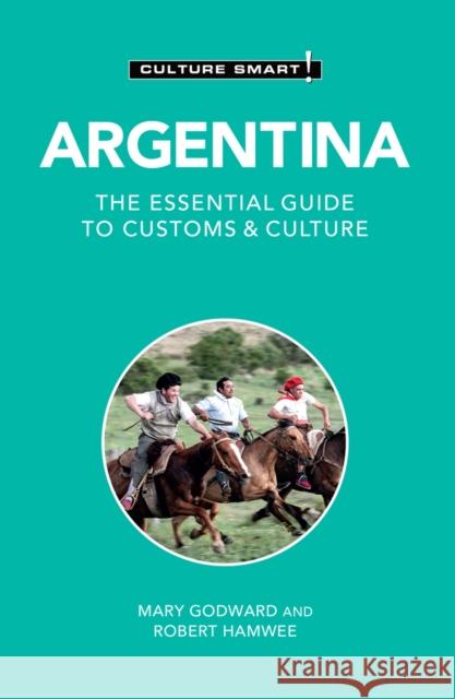 Argentina - Culture Smart!: The Essential Guide to Customs & Culture Hamwee, Robert 9781787023369 Kuperard - książka