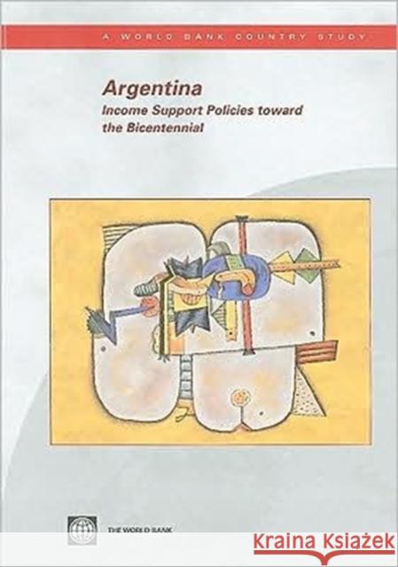 Argentina : Income Support Policies toward the Bicentennial World Bank Group 9780821380512 World Bank Publications - książka