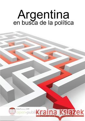 Argentina: en busca de la política Ricardo Lafferriere 9781291843675 Lulu.com - książka