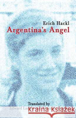 Argentina's Angel Erich Hackl Edward Larkin Thomas Ahrens 9781939739230 Riverrun Select - książka