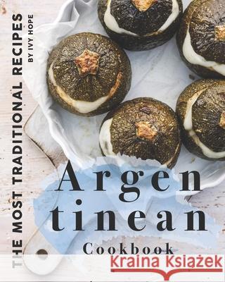 Argentinean Cookbook: The Most Traditional Recipes Ivy Hope   9798663018074 Independently Published - książka