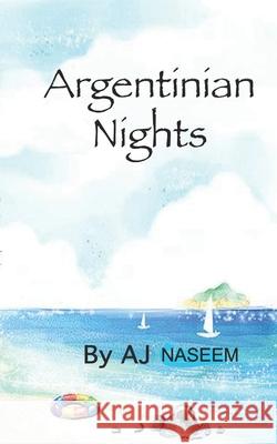 Argentinian Nights Aj Naseem 9781511686389 Createspace Independent Publishing Platform - książka