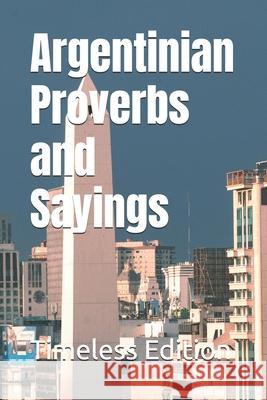 Argentinian Proverbs and Sayings Timeless Edition 9798308922322 Independently Published - książka