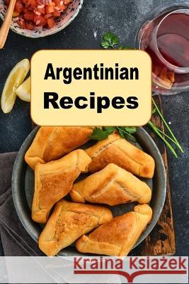Argentinian Recipes Laura Sommers 9798377393726 Independently Published - książka