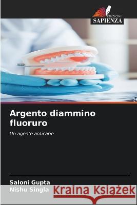 Argento diammino fluoruro Saloni Gupta Nishu Singla  9786205862070 Edizioni Sapienza - książka
