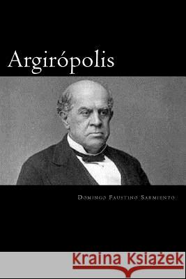 Argiropolis Domingo Faustino Sarmiento 9781976029738 Createspace Independent Publishing Platform - książka